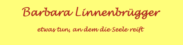 Barbara Linnenbrügger: etwas tun, an dem die Seele reift